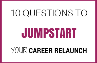 10 Questions to Jumpstart your Career Relaunch
