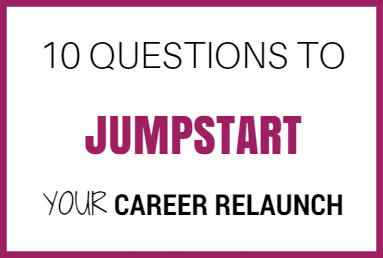 10 Questions to Jumpstart your Career Relaunch
